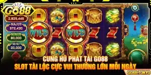 Cung Hỷ Phát Tài Go88 - Slot Tài Lộc Cực Vui Thưởng Lớn Mỗi Ngày